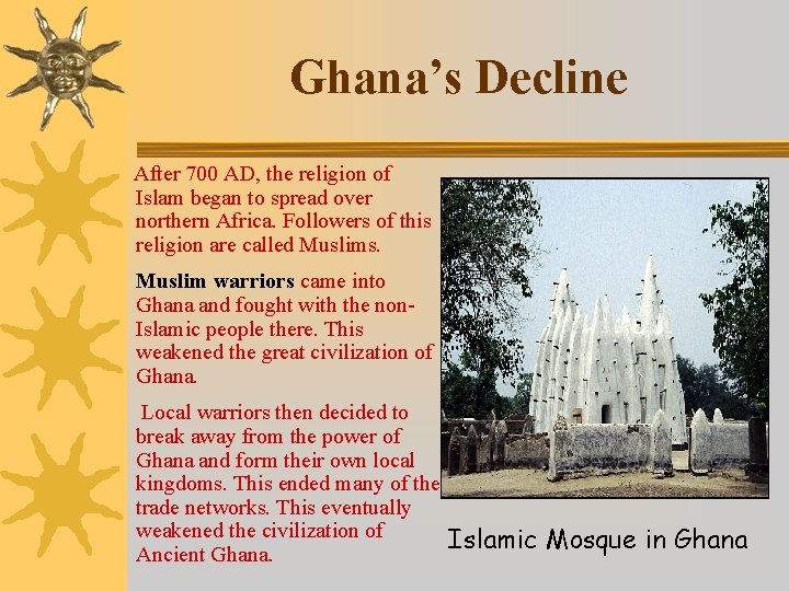 Ghana’s Decline After 700 AD, the religion of Islam began to spread over northern