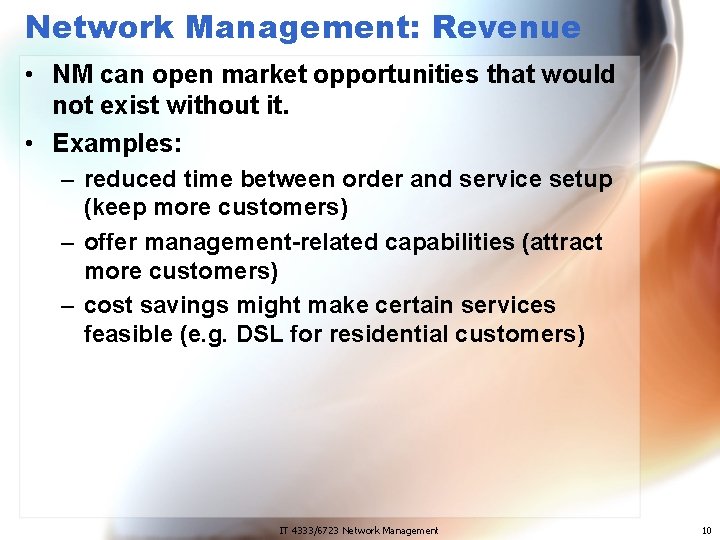 Network Management: Revenue • NM can open market opportunities that would not exist without