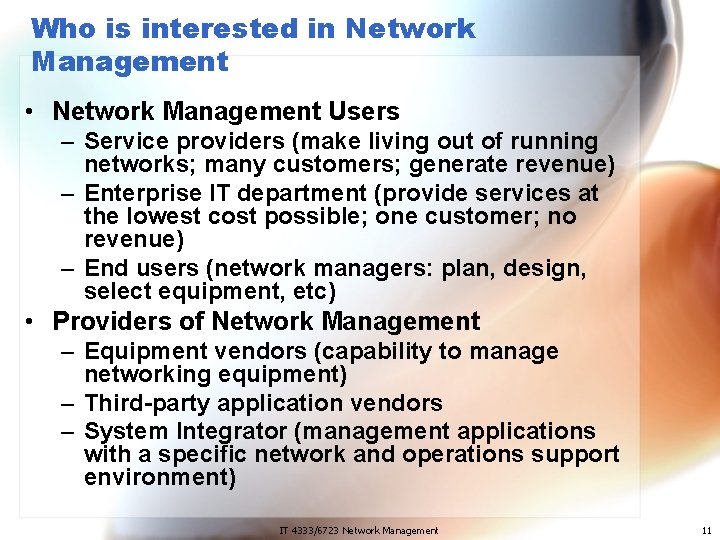 Who is interested in Network Management • Network Management Users – Service providers (make