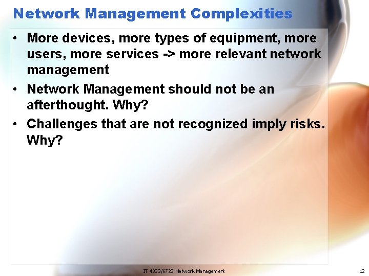 Network Management Complexities • More devices, more types of equipment, more users, more services