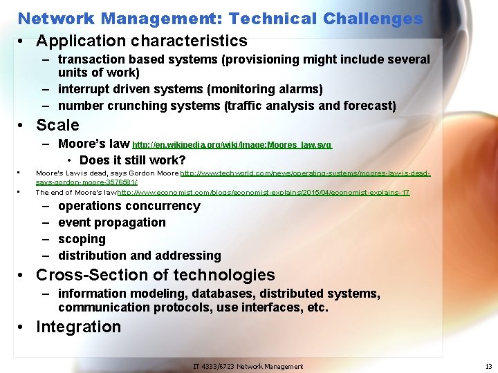 Network Management: Technical Challenges • Application characteristics – transaction based systems (provisioning might include