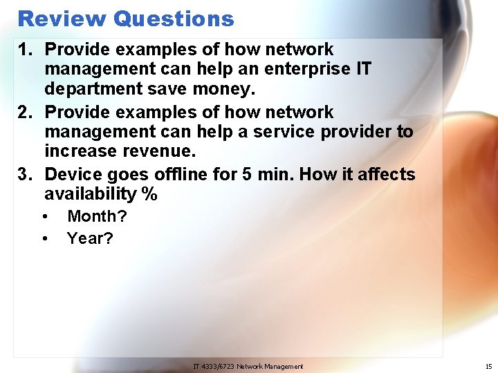 Review Questions 1. Provide examples of how network management can help an enterprise IT