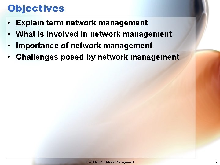 Objectives • • Explain term network management What is involved in network management Importance