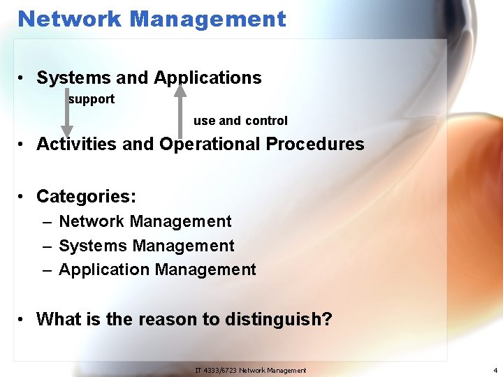 Network Management • Systems and Applications support use and control • Activities and Operational