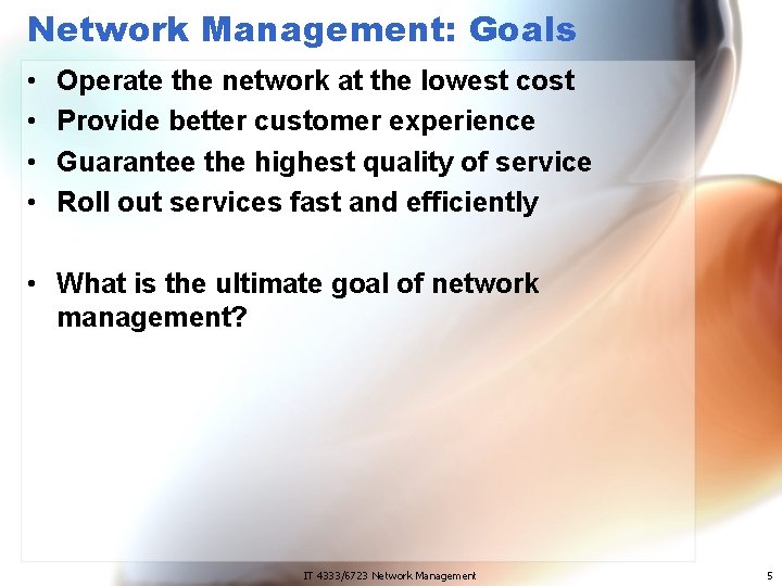 Network Management: Goals • • Operate the network at the lowest cost Provide better