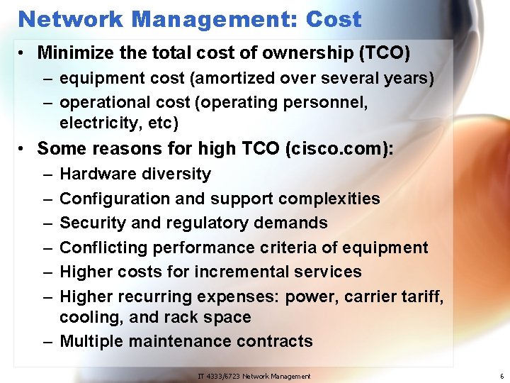 Network Management: Cost • Minimize the total cost of ownership (TCO) – equipment cost