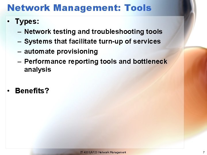 Network Management: Tools • Types: – – Network testing and troubleshooting tools Systems that