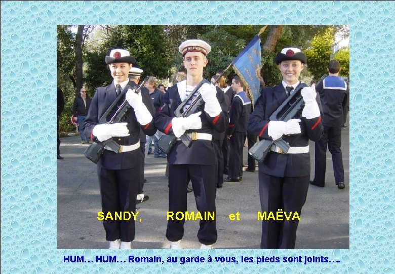 SANDY, ROMAIN et MAËVA Le fanion est maintenant remis au centre PMM HUM… Romain,