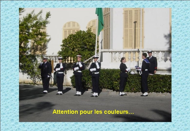 Pour l’ensemble : GARDE A VOUS… Attention pour les couleurs… 