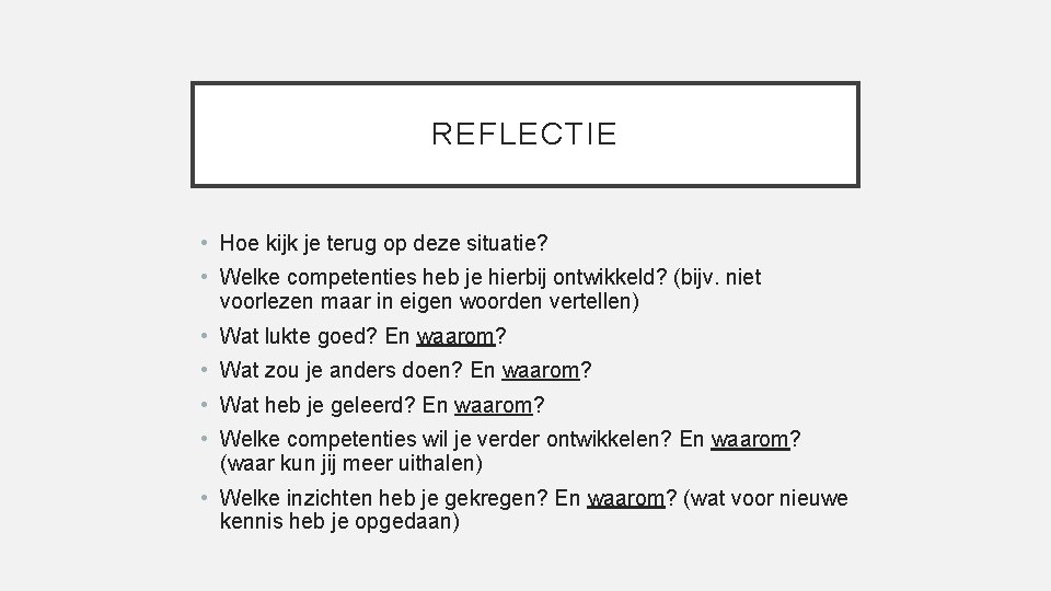 REFLECTIE • Hoe kijk je terug op deze situatie? • Welke competenties heb je