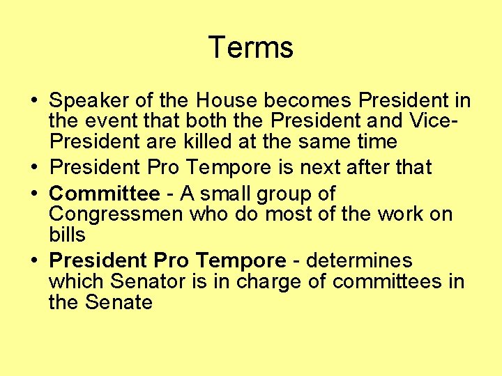 Terms • Speaker of the House becomes President in the event that both the