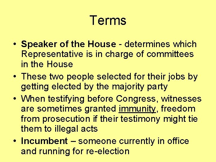 Terms • Speaker of the House - determines which Representative is in charge of