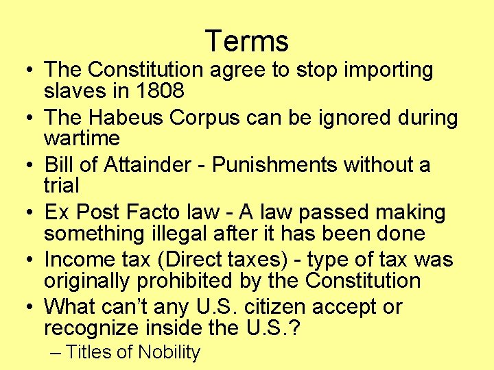 Terms • The Constitution agree to stop importing slaves in 1808 • The Habeus