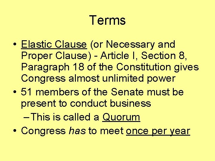 Terms • Elastic Clause (or Necessary and Proper Clause) - Article I, Section 8,