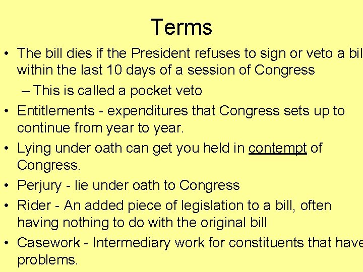 Terms • The bill dies if the President refuses to sign or veto a