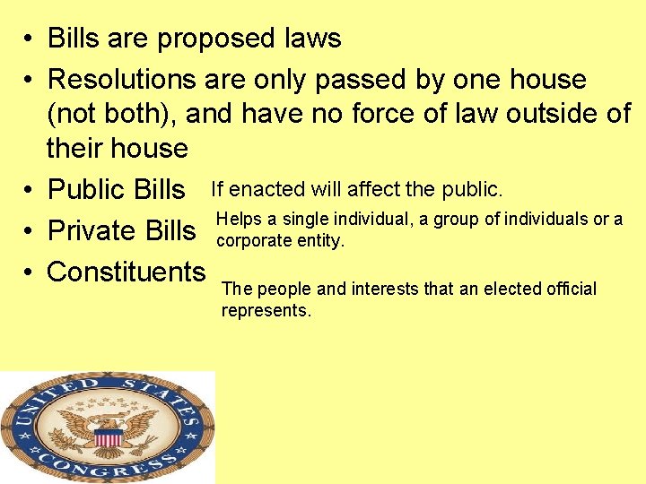  • Bills are proposed laws • Resolutions are only passed by one house