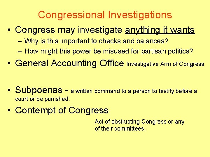 Congressional Investigations • Congress may investigate anything it wants – Why is this important