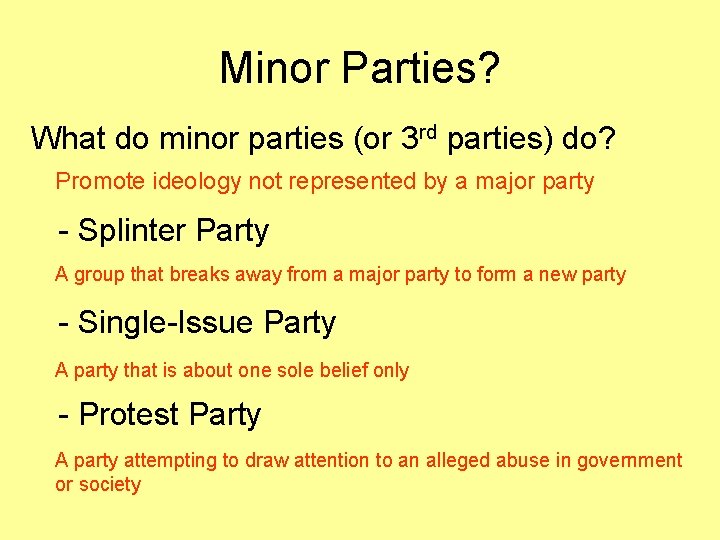 Minor Parties? What do minor parties (or 3 rd parties) do? Promote ideology not