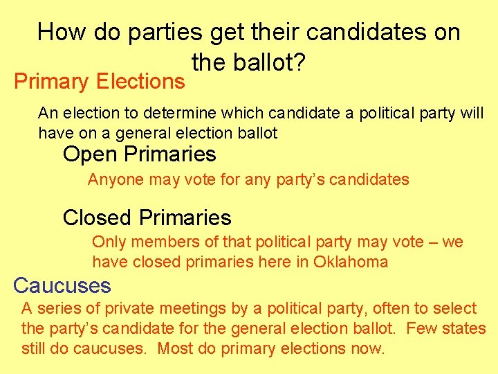 How do parties get their candidates on the ballot? Primary Elections An election to