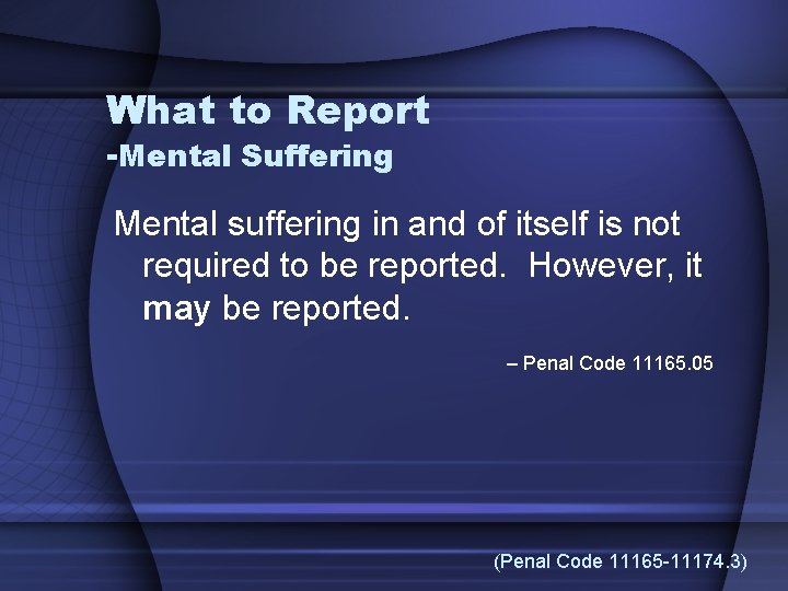 What to Report -Mental Suffering Mental suffering in and of itself is not required