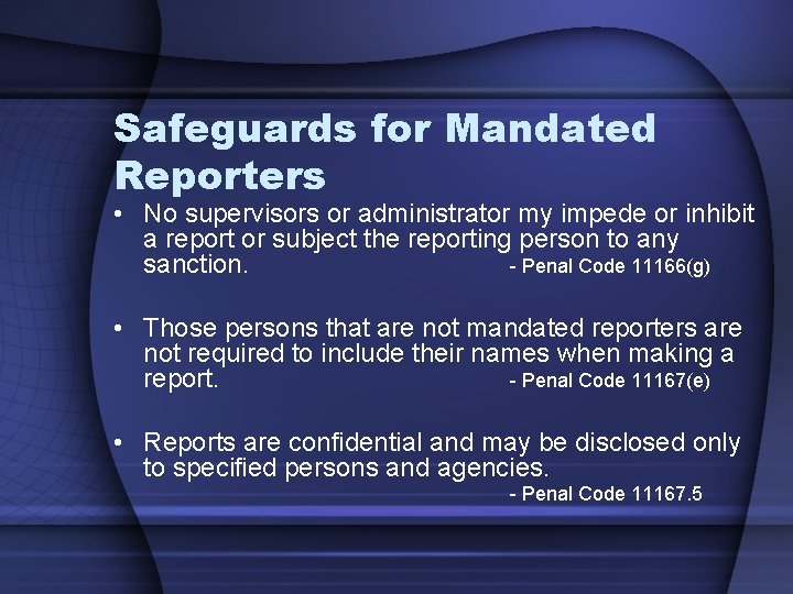 Safeguards for Mandated Reporters • No supervisors or administrator my impede or inhibit a