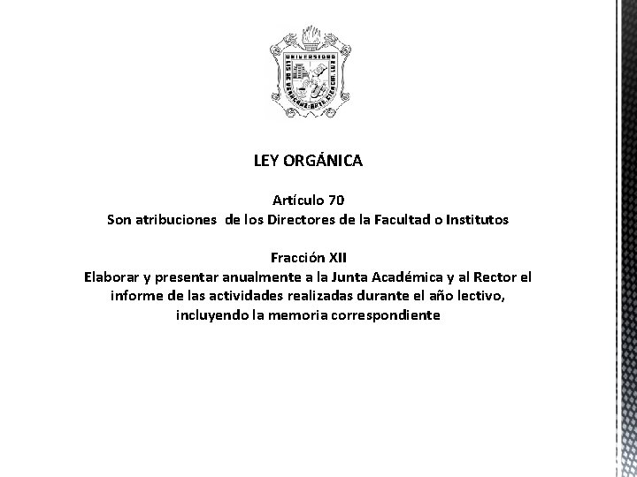 LEY ORGÁNICA Artículo 70 Son atribuciones de los Directores de la Facultad o Institutos