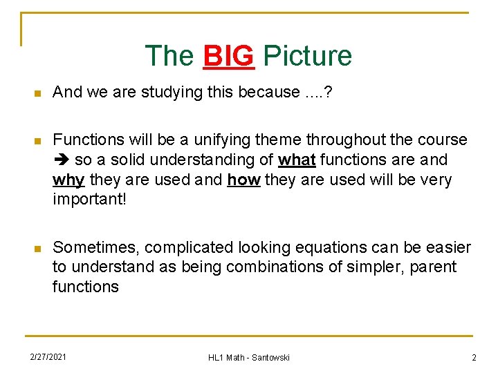 The BIG Picture n And we are studying this because. . ? n Functions
