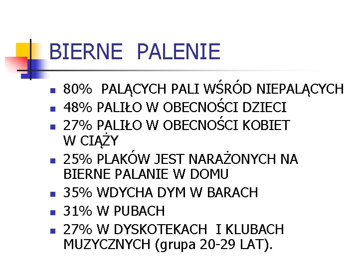 BIERNE PALENIE n n n n 80% PALĄCYCH PALI WŚRÓD NIEPALĄCYCH 48% PALIŁO W