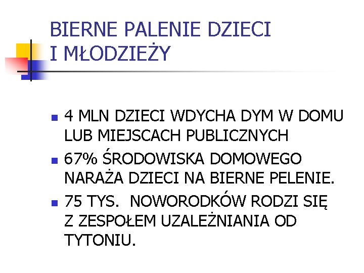 BIERNE PALENIE DZIECI I MŁODZIEŻY n n n 4 MLN DZIECI WDYCHA DYM W