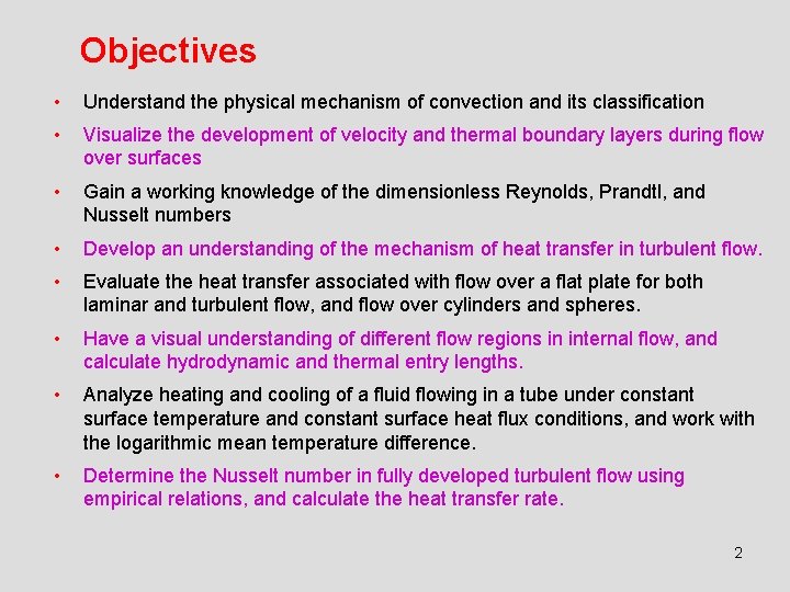 Objectives • Understand the physical mechanism of convection and its classification • Visualize the