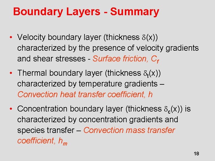 Boundary Layers - Summary • Velocity boundary layer (thickness (x)) characterized by the presence