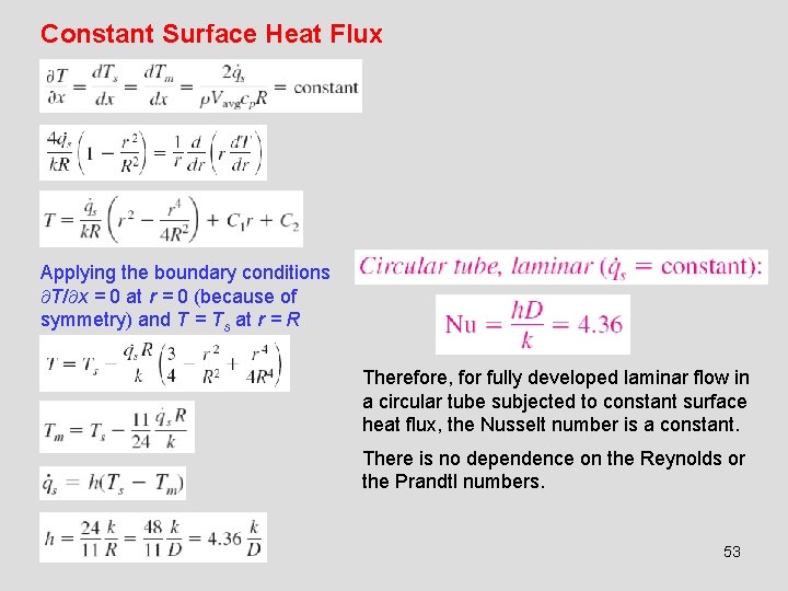 Constant Surface Heat Flux Applying the boundary conditions T/ x = 0 at r