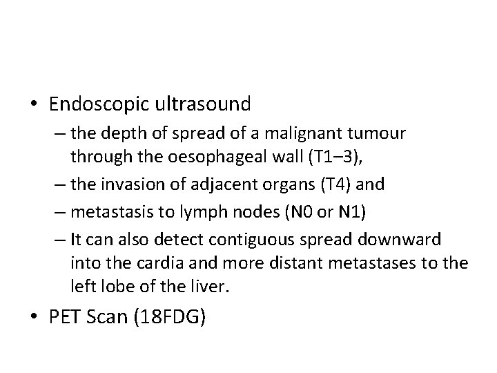  • Endoscopic ultrasound – the depth of spread of a malignant tumour through