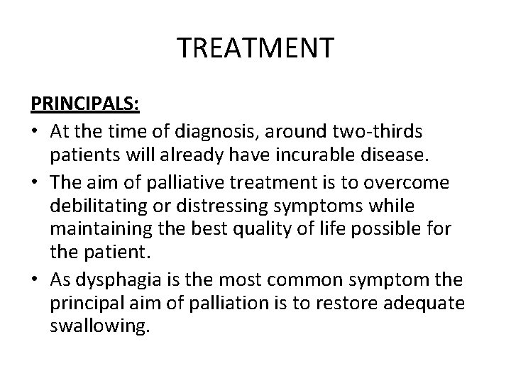 TREATMENT PRINCIPALS: • At the time of diagnosis, around two-thirds patients will already have