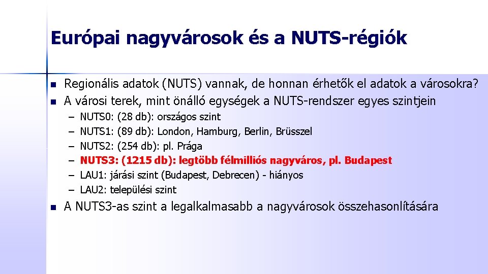 Európai nagyvárosok és a NUTS-régiók n n Regionális adatok (NUTS) vannak, de honnan érhetők
