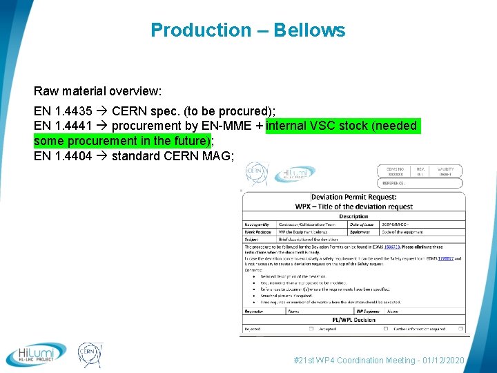 Production – Bellows Raw material overview: EN 1. 4435 CERN spec. (to be procured);