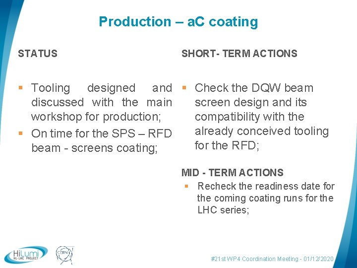 Production – a. C coating SHORT- TERM ACTIONS STATUS § Tooling designed and §