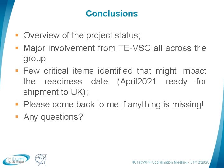 Conclusions § Overview of the project status; § Major involvement from TE-VSC all across