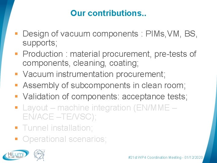Our contributions. . § Design of vacuum components : PIMs, VM, BS, supports; §