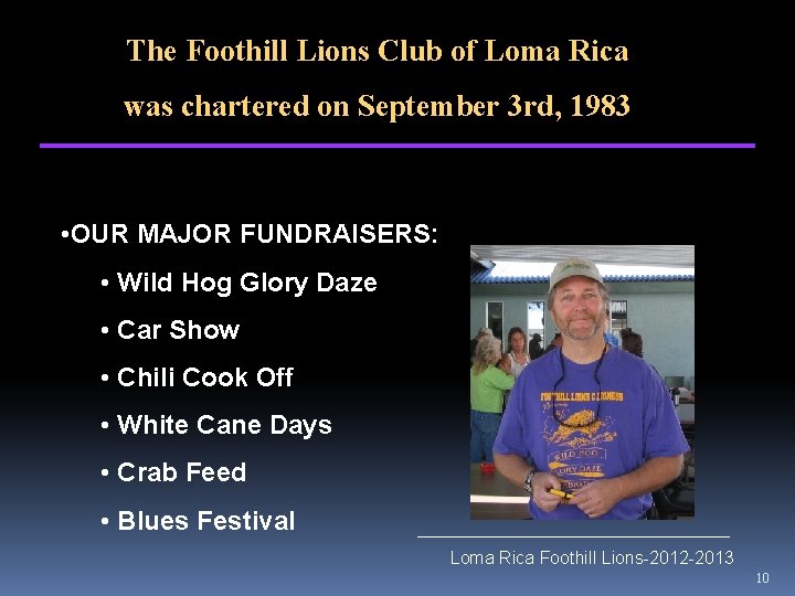 The Foothill Lions Club of Loma Rica was chartered on September 3 rd, 1983