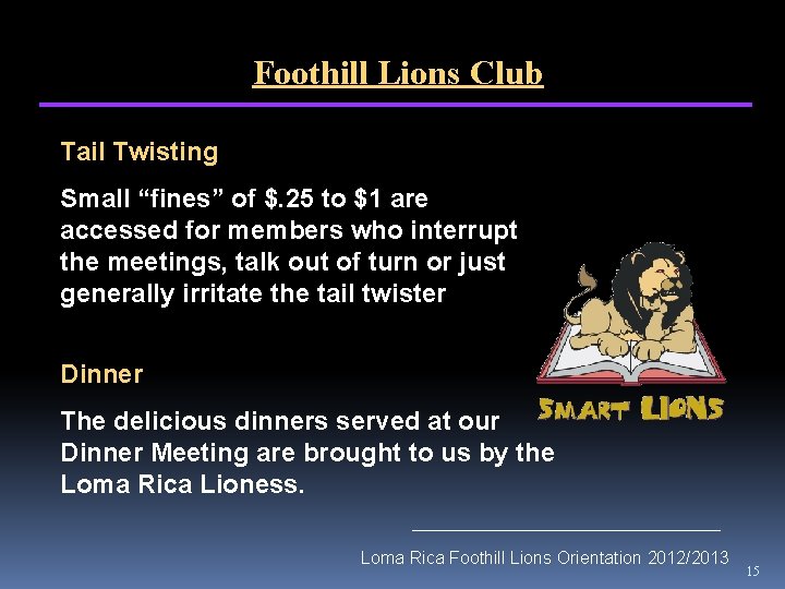 Foothill Lions Club Tail Twisting Small “fines” of $. 25 to $1 are accessed