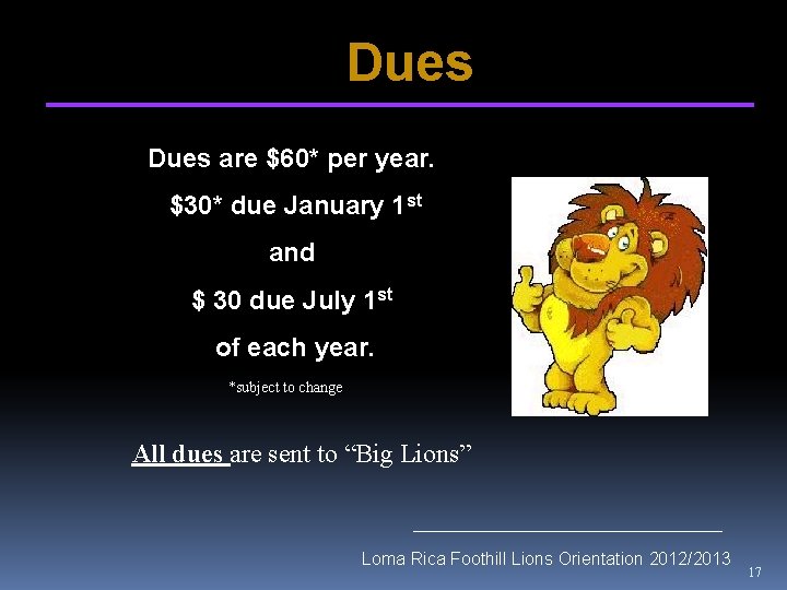 Dues are $60* per year. $30* due January 1 st and $ 30 due