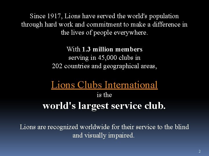 Since 1917, Lions have served the world's population through hard work and commitment to