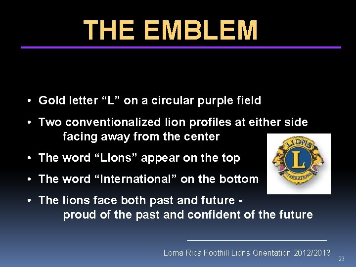 THE EMBLEM • Gold letter “L” on a circular purple field • Two conventionalized