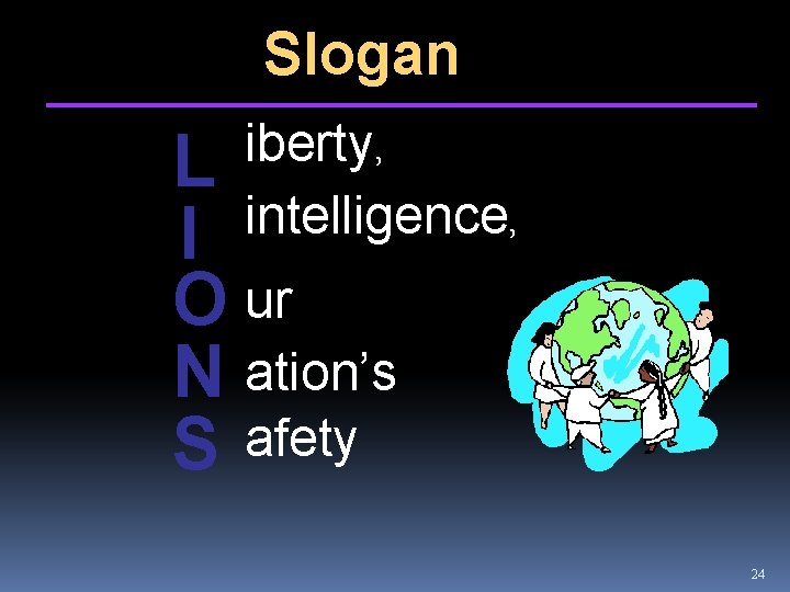 Slogan iberty, intelligence, L I O ur N ation’s S afety 24 