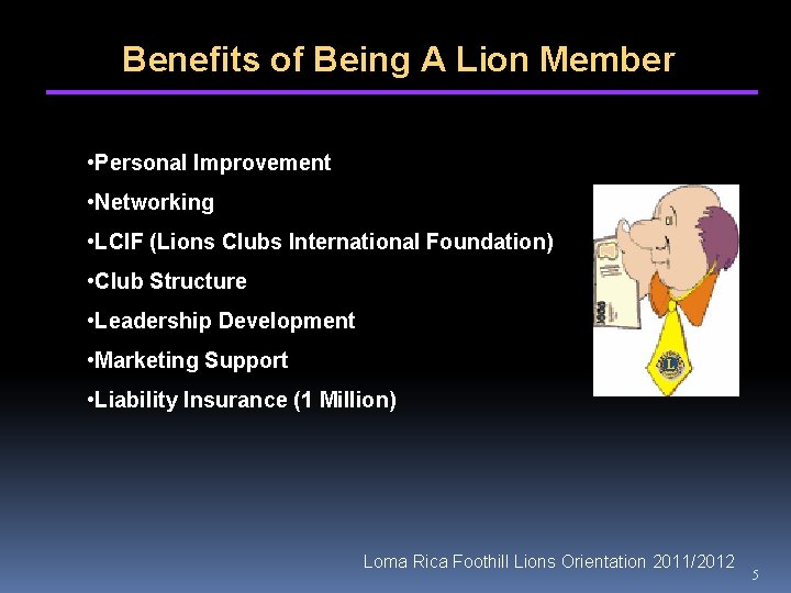 Benefits of Being A Lion Member • Personal Improvement • Networking • LCIF (Lions