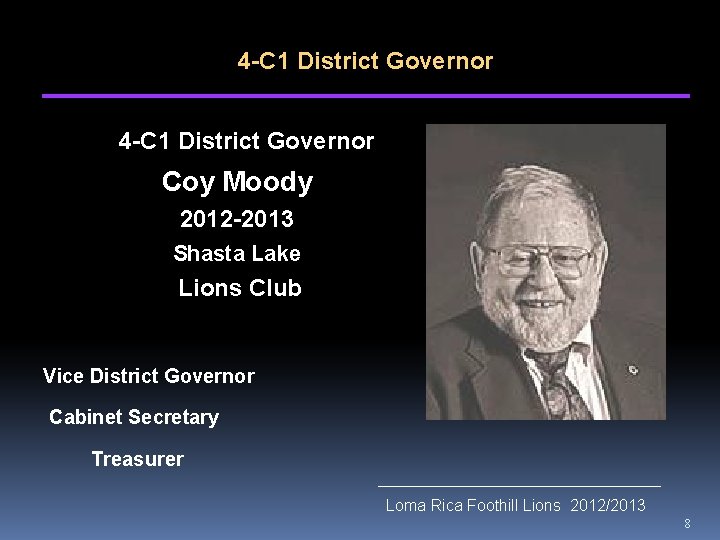 4 -C 1 District Governor Coy Moody 2012 -2013 Shasta Lake Lions Club Vice
