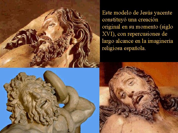 Este modelo de Jesús yacente constituyó una creación original en su momento (siglo XVI),