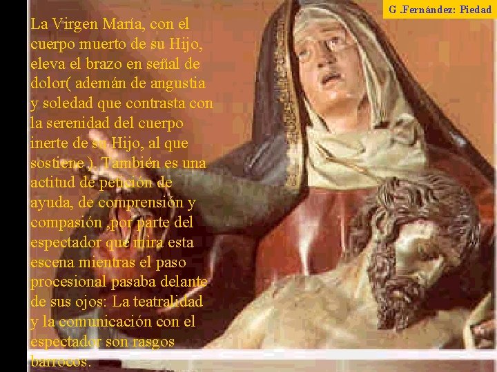 La Virgen María, con el cuerpo muerto de su Hijo, eleva el brazo. Gregorio