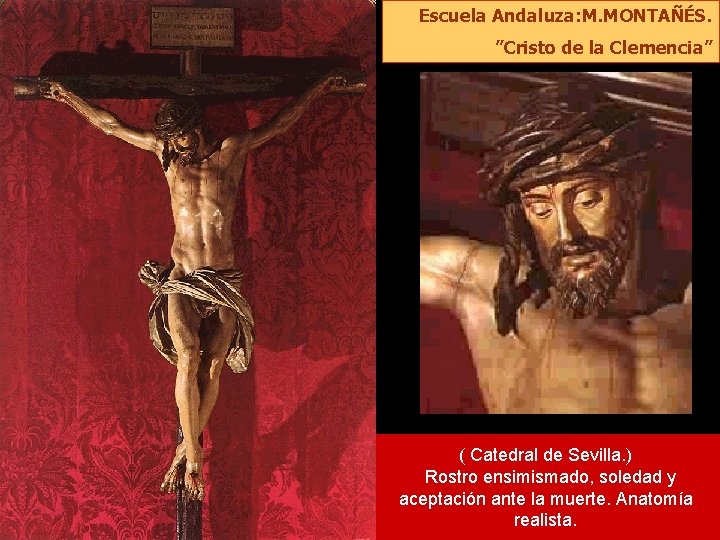 Escuela Andaluza: M. MONTAÑÉS. ”Cristo de la Clemencia” ( Catedral de Sevilla. ) Rostro